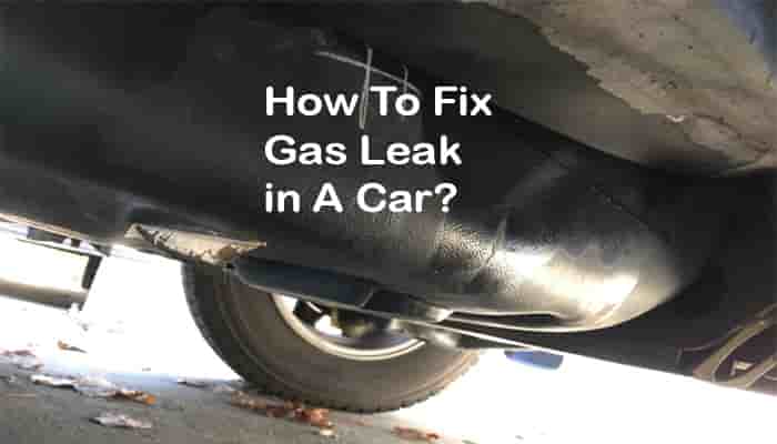 how to fix gas leak in a car symptoms possible reasons