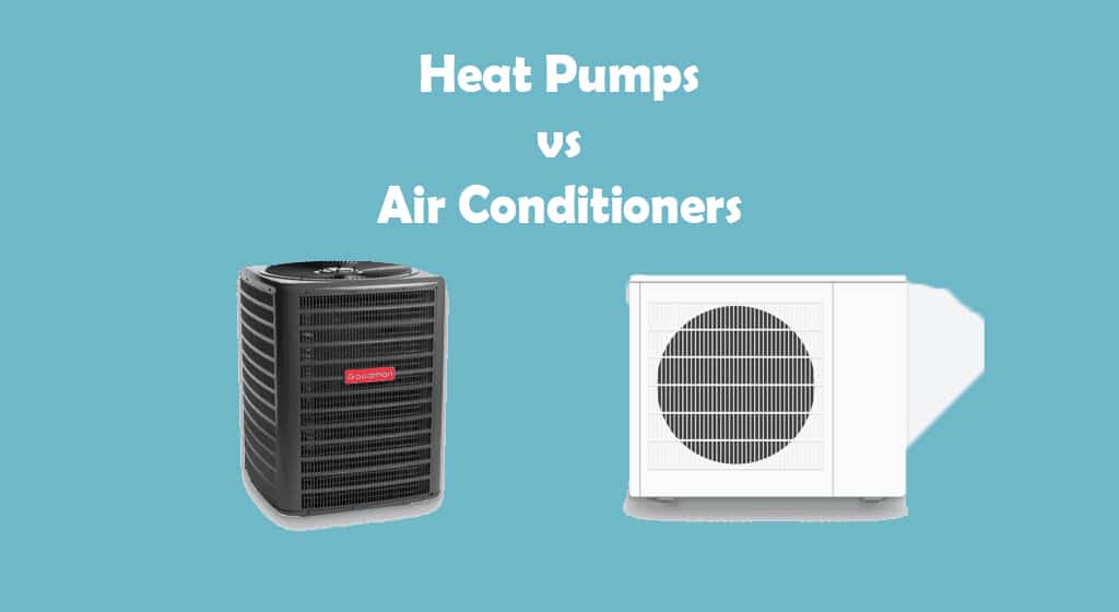 heat pumps vs air conditioners ac system working efficiency cost